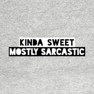 Kinda Sweet Mostly Sarcastic Funny Saying T-Shirt